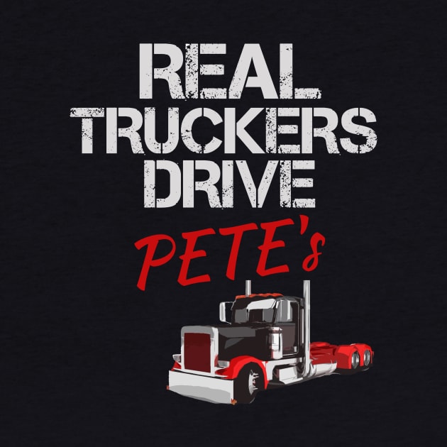 Real Truckers Drive Pete's by TruckerJunk